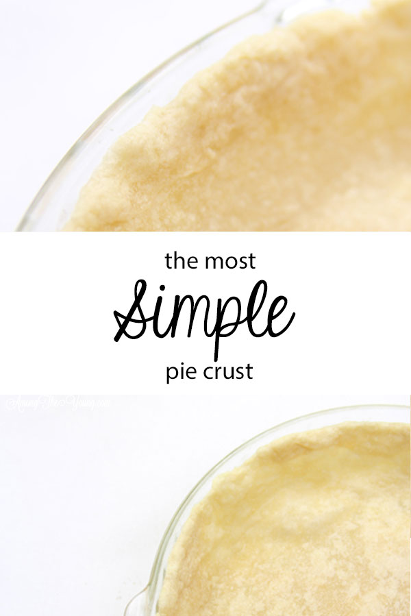 Simple Pie Crust by top Utah Foodie Among the Young: PIN image | Simple Pie Crust Recipe by popular Utah lifestyle blog, Among the Young: Pinterest image of a simple pie crust. 