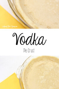 vodka pie crust recipe by top Utah Foodie Among the Young: image of Vodka Pie Crust PIN